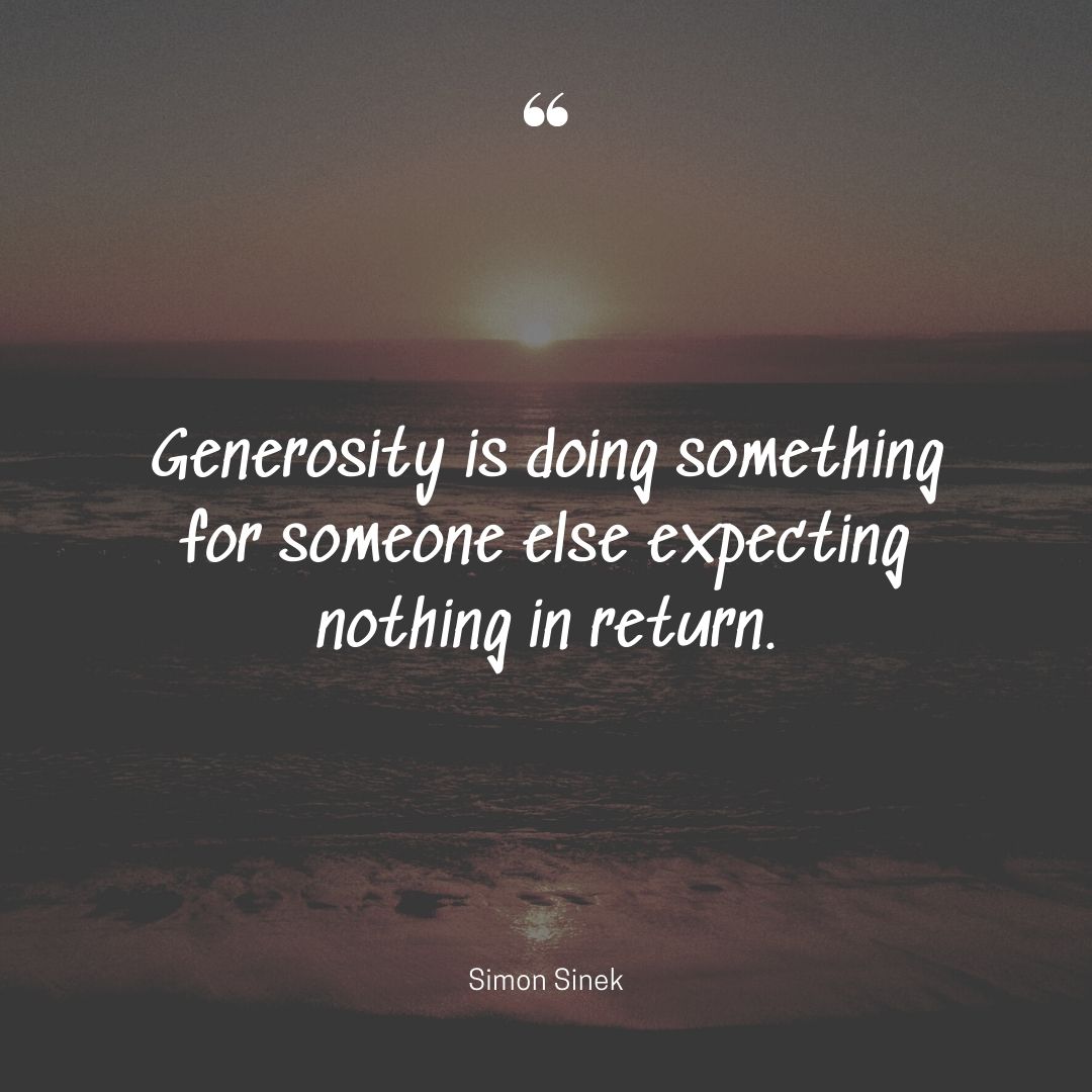 Give without expectations quotes generosity someone return Simon Sinek