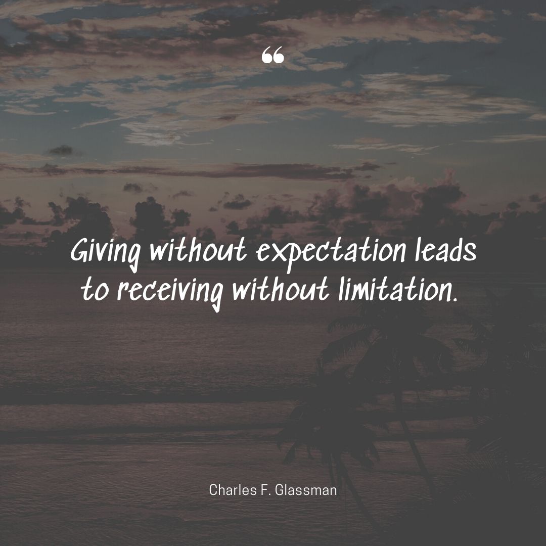 Give without expectations quotes receiving limitation Charles F. Glassman
