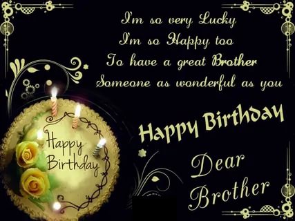 Happy Birthday Dear brother