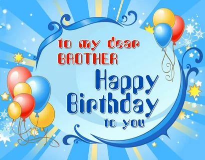 To my dear brother Happy birthday to you